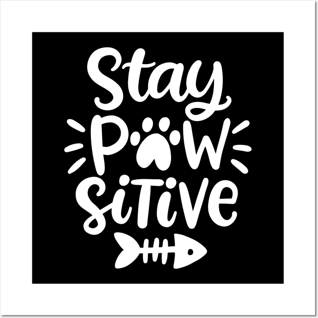 Stay Pawsitive Wall Art by Winning Mindset